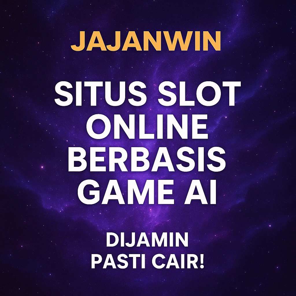 JAJANWIN : Situs Slot Online Berbasis Game AI Dijamin Pasti Cair !